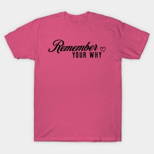 Remember Your Why Raspberry Sorbet T-Shirt